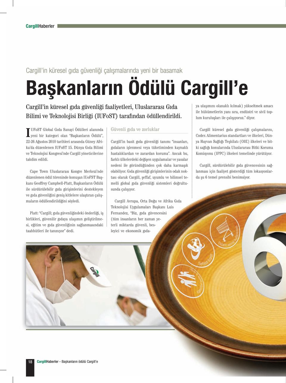 IUFoST Global Gýda Sanayi Ödülleri alanýnda yeni bir kategori olan Baþkanlarýn Ödülü, 22-26 Aðustos 2010 tarihleri arasýnda Güney Afrika da düzenlenen IUFoST 15.