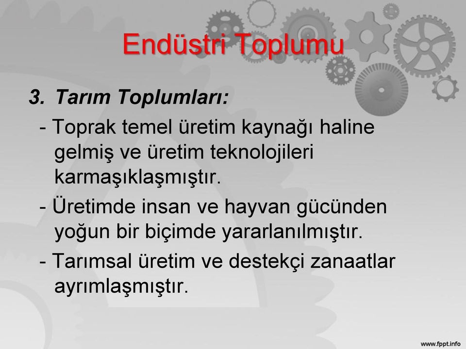 ve üretim teknolojileri karmaşıklaşmıştır.