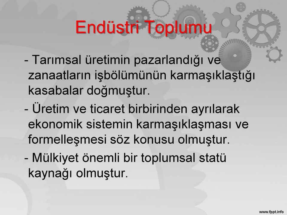 - Üretim ve ticaret birbirinden ayrılarak ekonomik sistemin