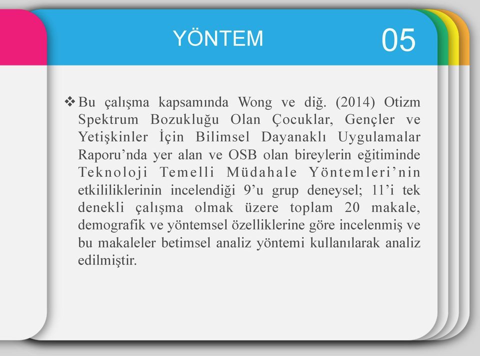 yer alan ve OSB olan bireylerin eğitiminde Teknoloji Temelli Müdahale Yöntemleri nin etkililiklerinin incelendiği 9 u