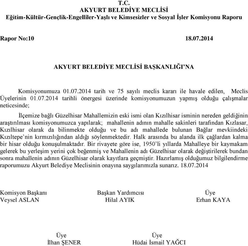 2014 tarih ve 75 sayılı meclis kararı ile havale edilen, Meclis lerinin 01.07.