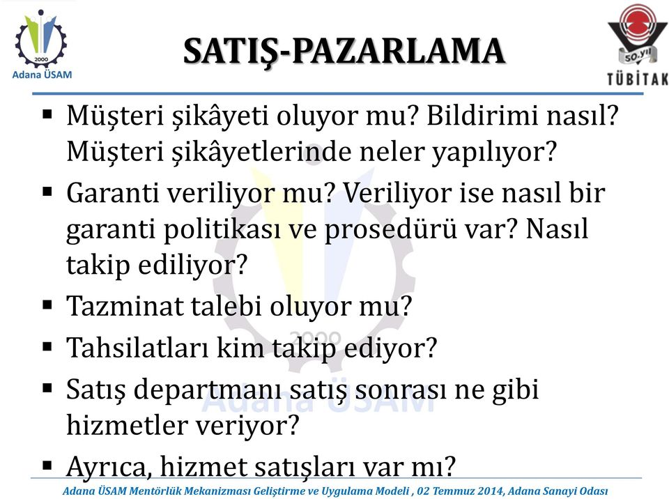 Veriliyor ise nasıl bir garanti politikası ve prosedürü var? Nasıl takip ediliyor?