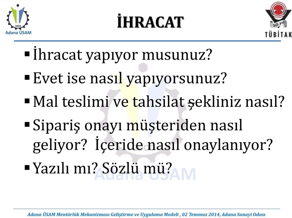 Mal teslimi ve tahsilat şekliniz nasıl?