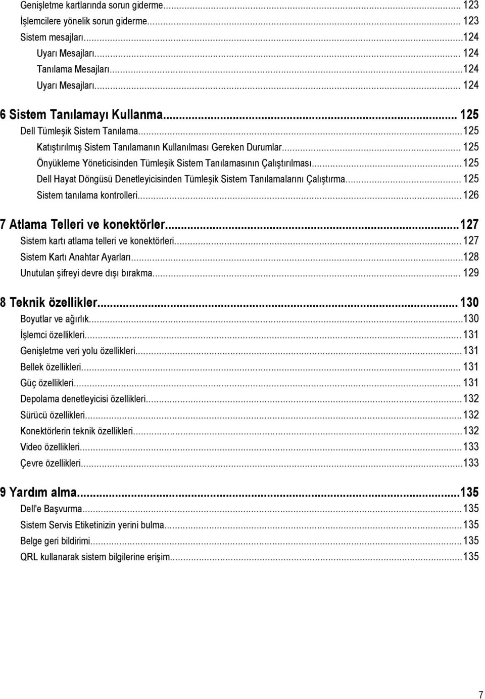 .. 125 Dell Hayat Döngüsü Denetleyicisinden Tümleşik Sistem Tanılamalarını Çalıştırma... 125 Sistem tanılama kontrolleri... 126 7 Atlama Telleri ve konektörler.