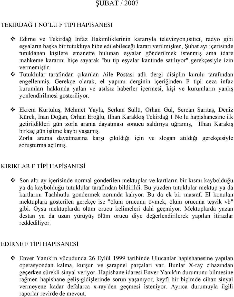 Tutuklular tarafından çıkarılan Aile Postası adlı dergi disiplin kurulu tarafından engellenmiş.