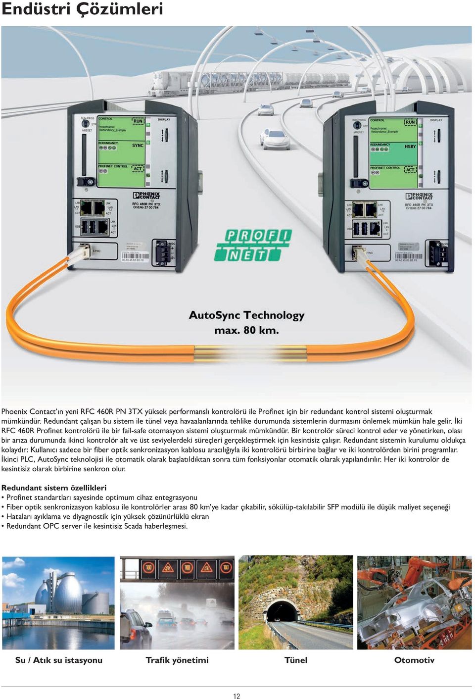 İki RFC 460R Profinet kontrolörü ile bir fail-safe otomasyon sistemi oluşturmak mümkündür.