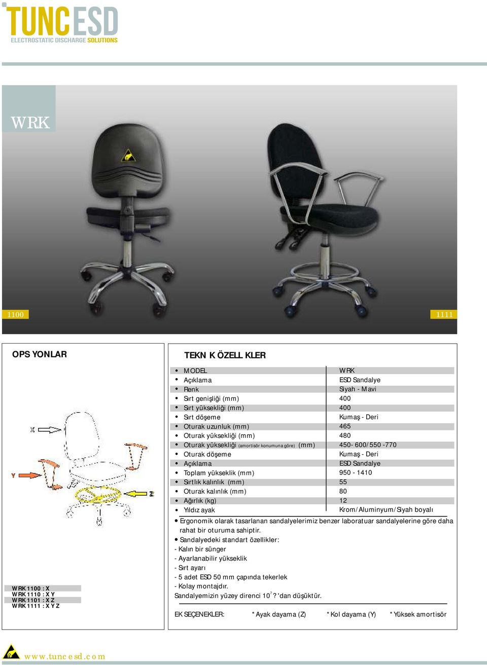 Sandalye Siyah - Mavi 400 400 Kumaş - Deri 465 480 450-600/550-770 Kumaş - Deri ESD Sandalye 950-1410 55 80 12 Krom/Aluminyum/Siyah boyalı Ergonomik olarak tasarlanan sandalyelerimiz benzer
