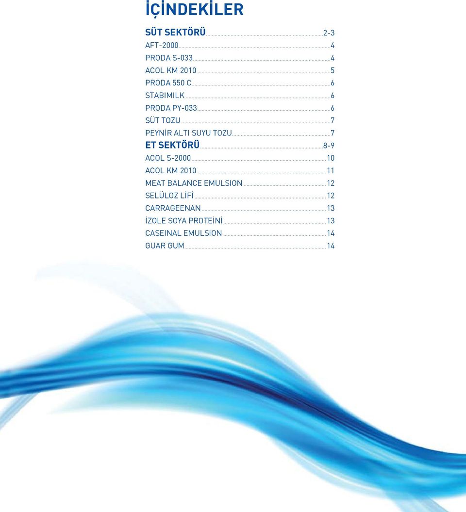 ..7 ET SEKTÖRÜ...8-9 ACOL S-2000...10 ACOL KM 2010...11 MEAT BALANCE EMULSION.