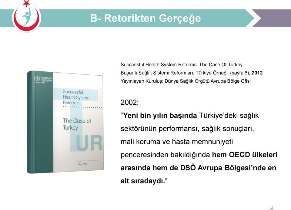 2002: Yeni bin yılın başında Türkiye deki sağlık sektörünün performansı, sağlık sonuçları, mali koruma ve