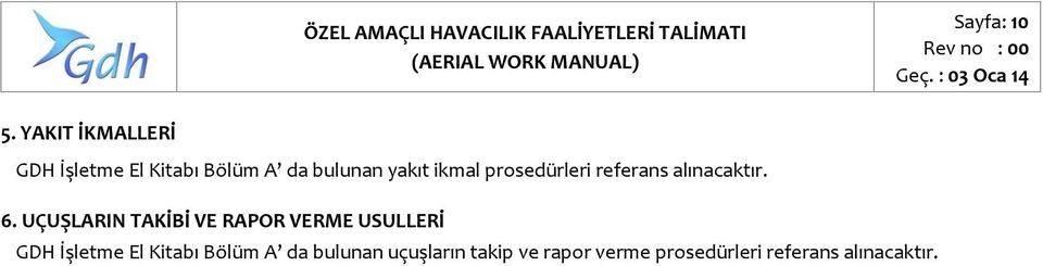 ikmal prosedürleri referans alınacaktır. 6.