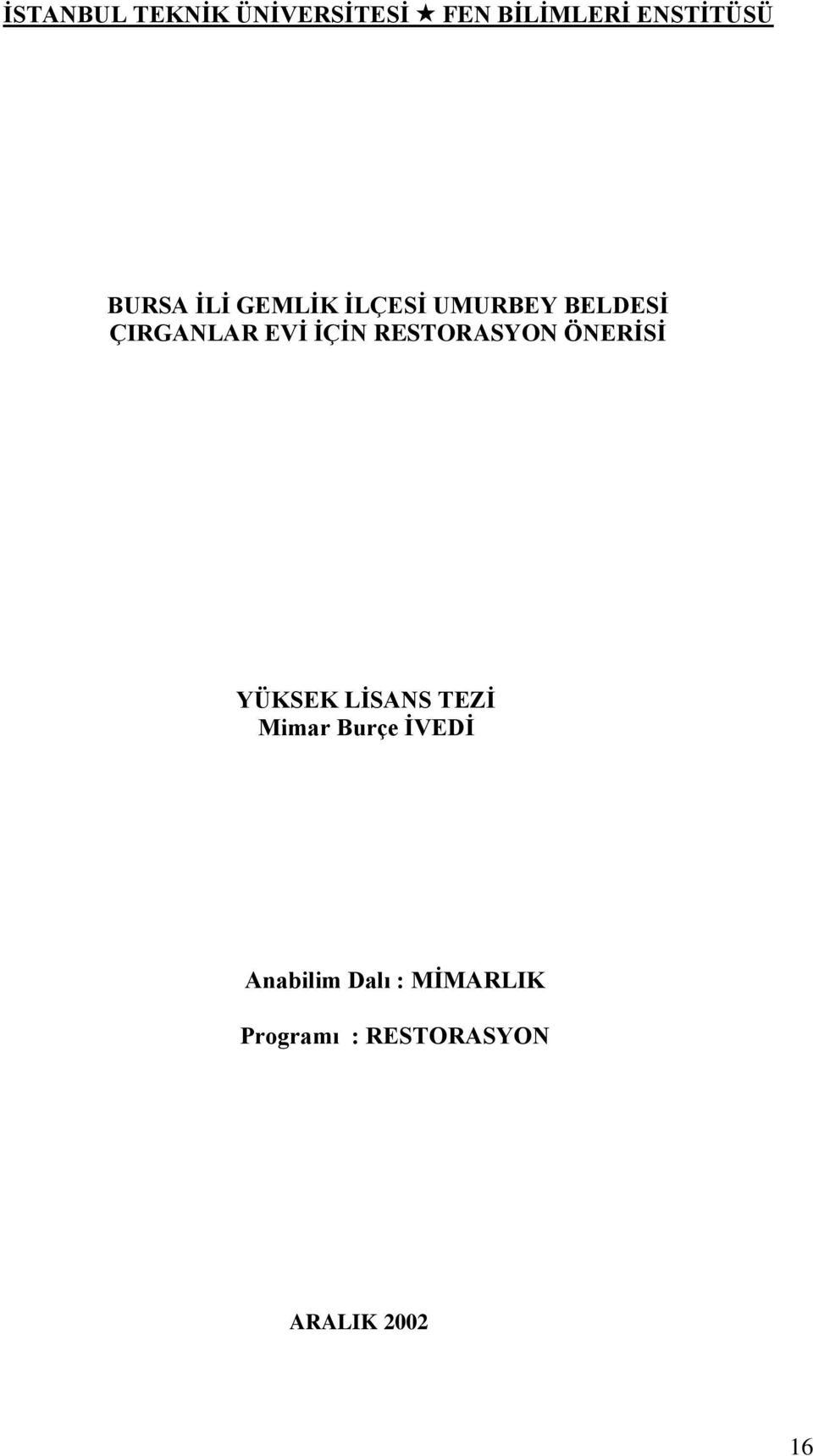 İÇİN RESTORASYON ÖNERİSİ YÜKSEK LİSANS TEZİ Mimar Burçe