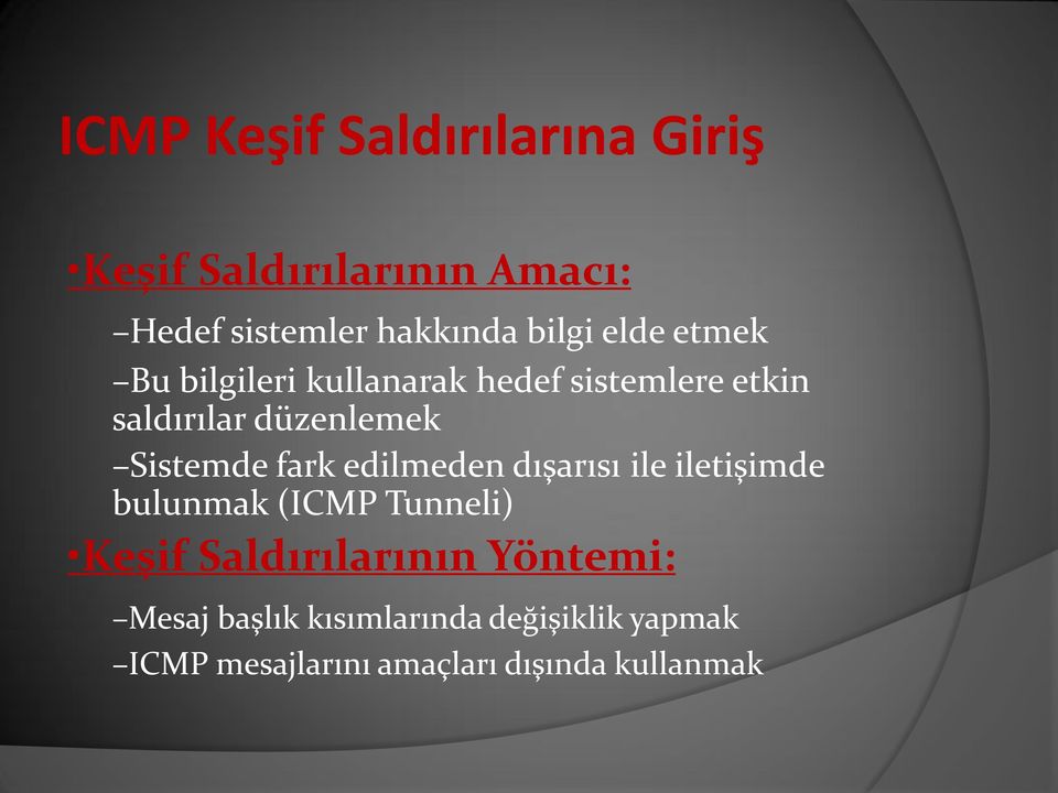 fark edilmeden dışarısı ile iletişimde bulunmak (ICMP Tunneli) Keşif Saldırılarının