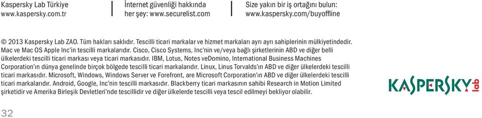 Cisco, Cisco Systems, Inc nin ve/veya bağlı şirketlerinin ABD ve diğer belli ülkelerdeki tescilli ticari markası veya ticari markasıdır.