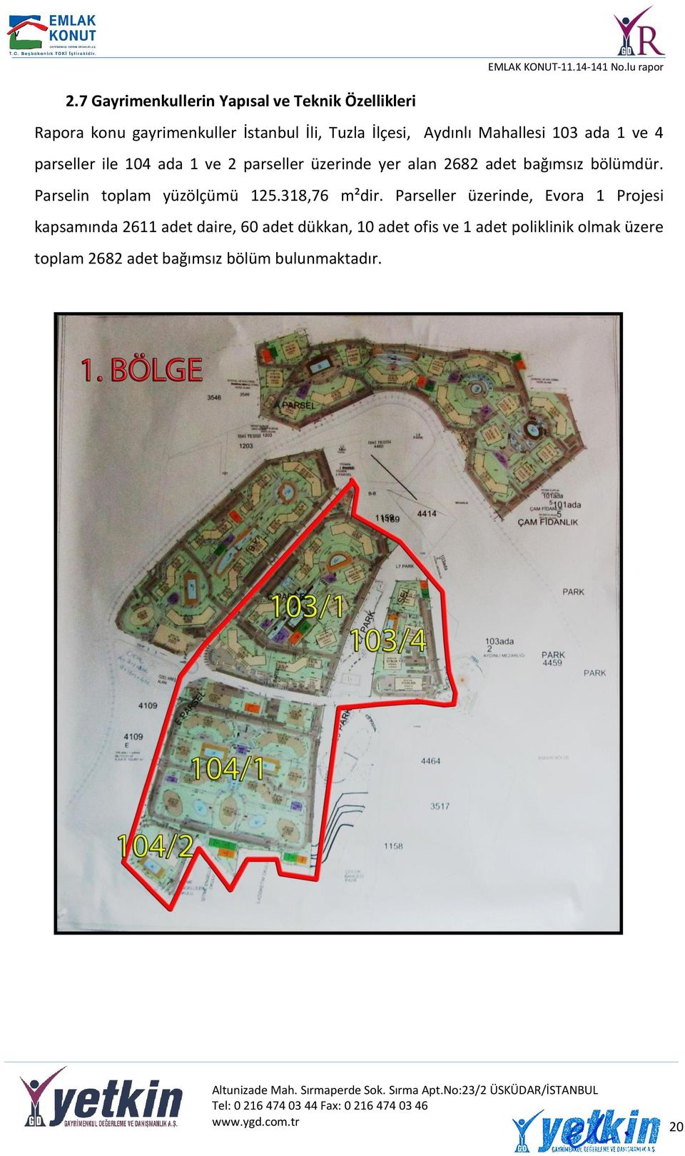 Parselin toplam yüzölçümü 125.318,76 m²dir.