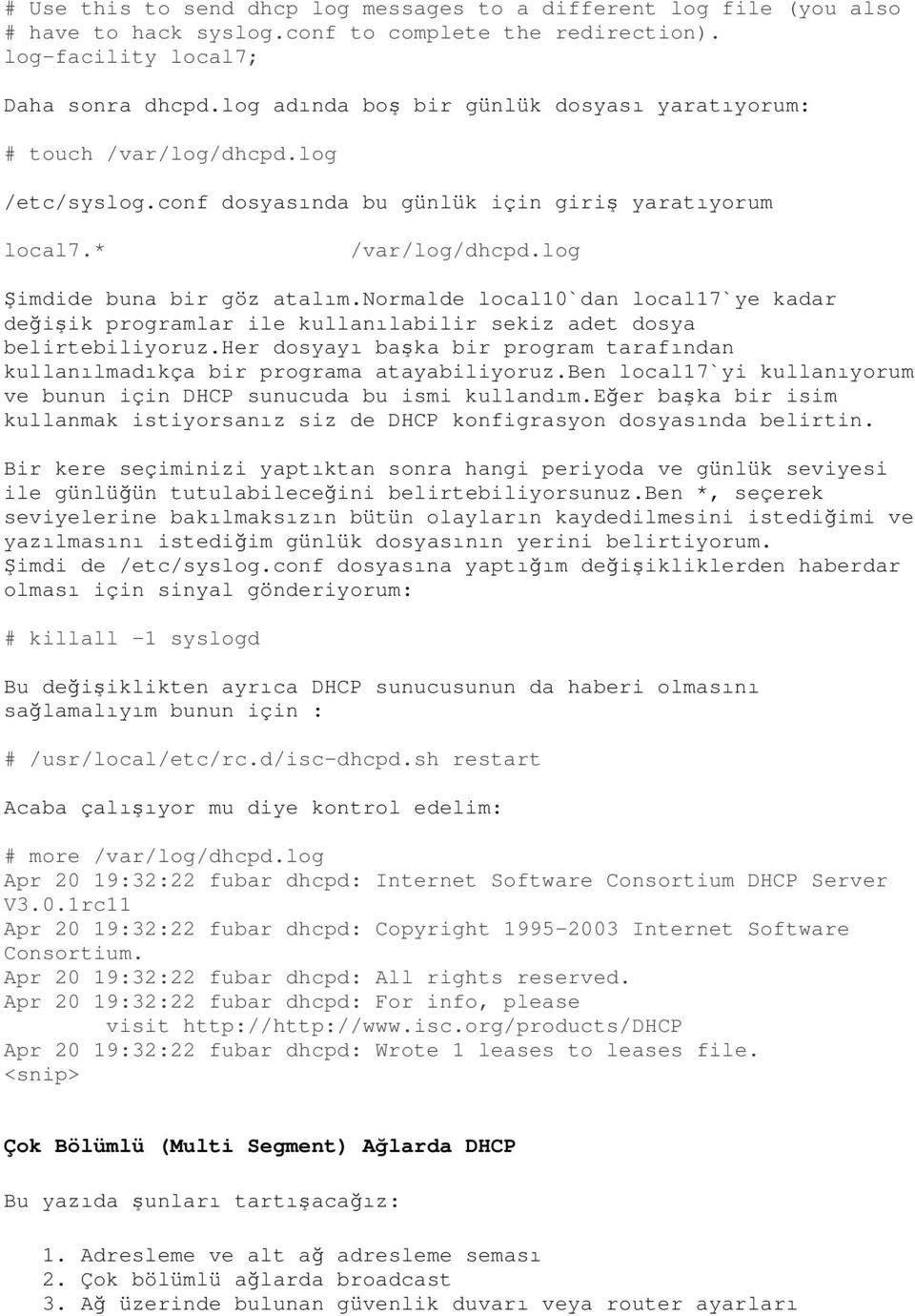 normalde local10`dan local17`ye kadar değişik programlar ile kullanılabilir sekiz adet dosya belirtebiliyoruz.her dosyayı başka bir program tarafından kullanılmadıkça bir programa atayabiliyoruz.