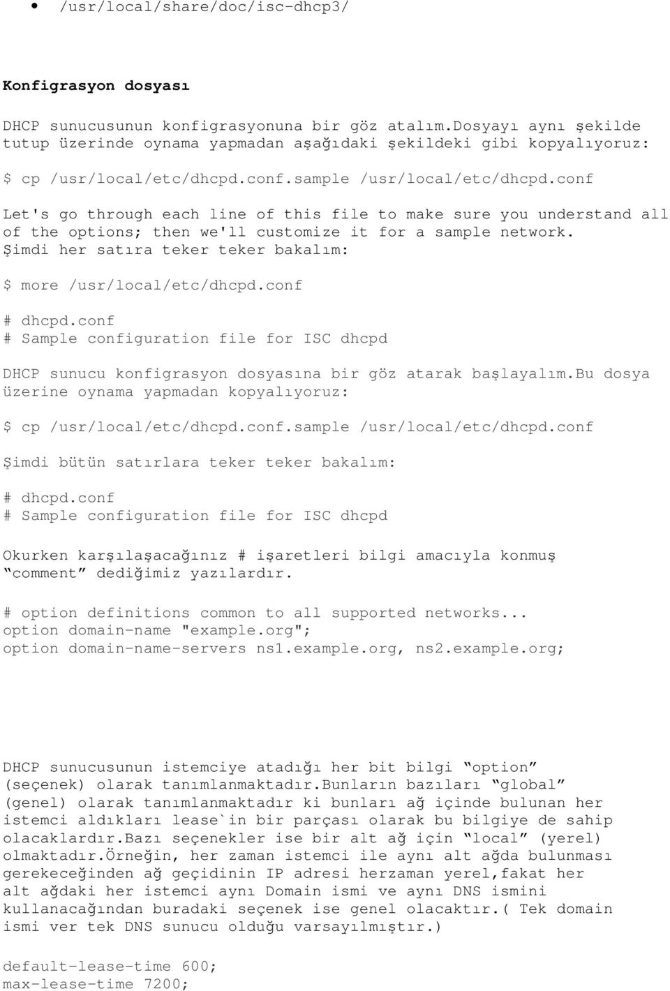 conf Let's go through each line of this file to make sure you understand all of the options; then we'll customize it for a sample network.