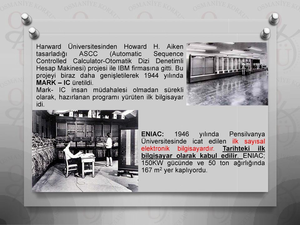 Bu projeyi biraz daha genişletilerek 1944 yılında MARK IC üretildi.