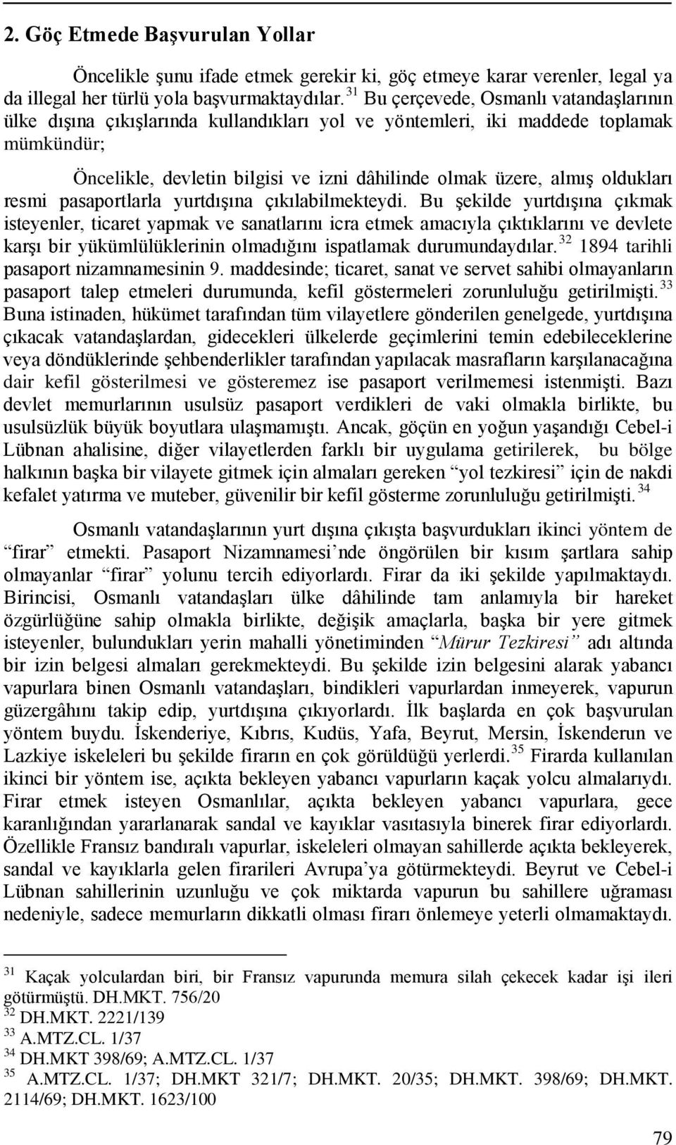 oldukları resmi pasaportlarla yurtdışına çıkılabilmekteydi.