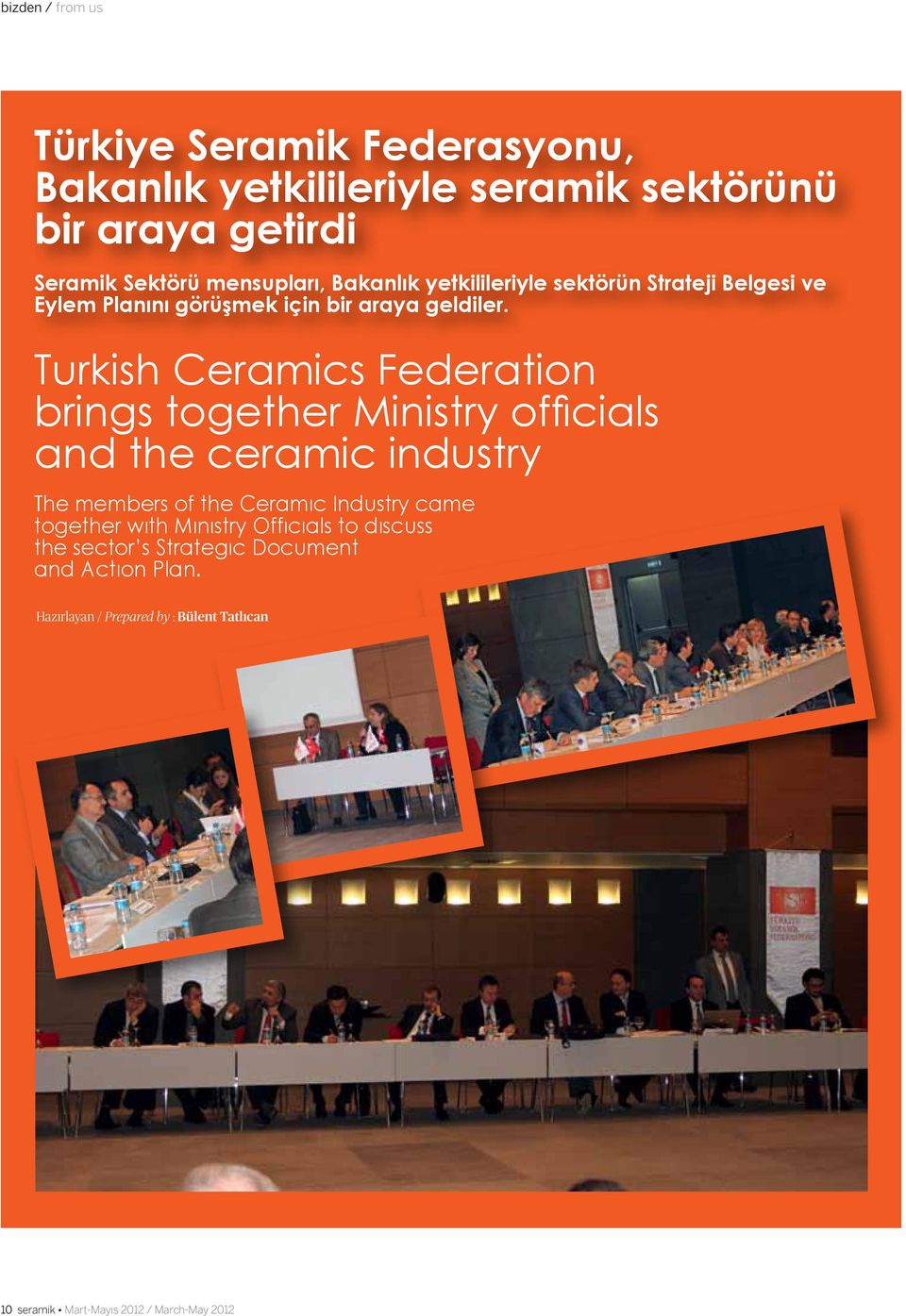 Turkish Ceramics Federation brings together Ministry officials and the ceramic industry The members of the Ceramıc Industry came