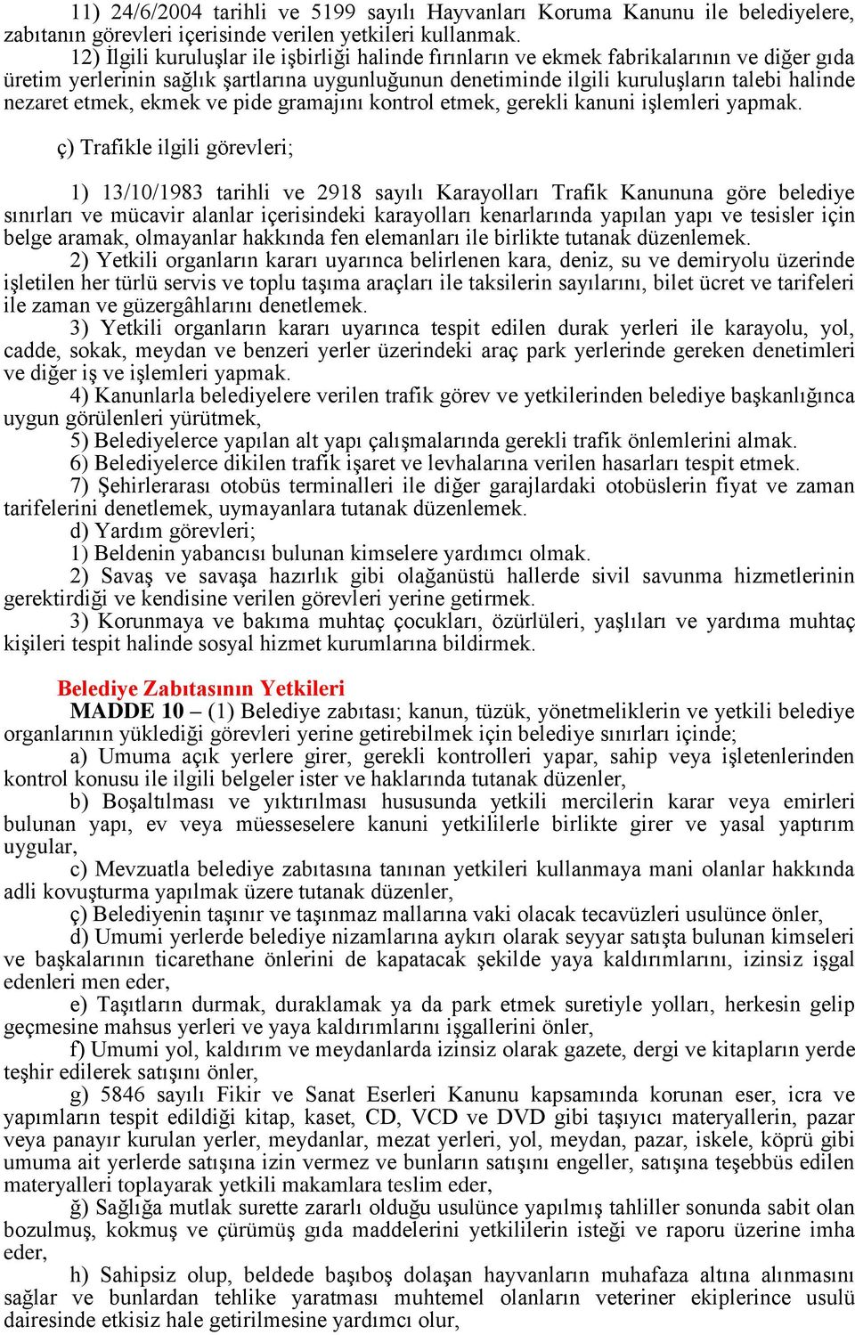 etmek, ekmek ve pide gramajını kontrol etmek, gerekli kanuni işlemleri yapmak.