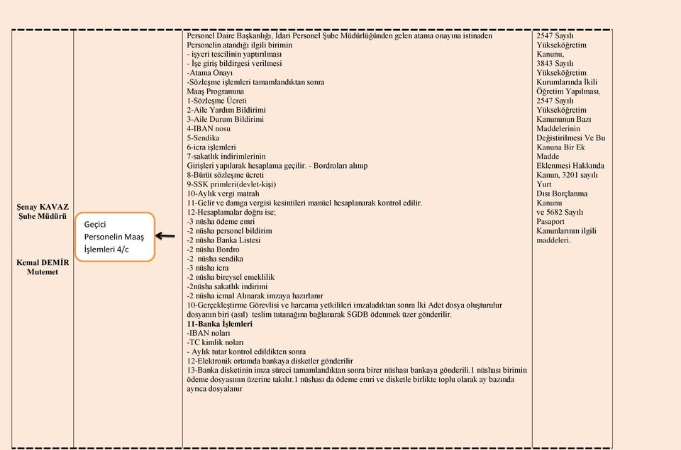 işlemleri 7-sakatlık indirimlerinin Girişleri yapılarak hesaplama geçilir.