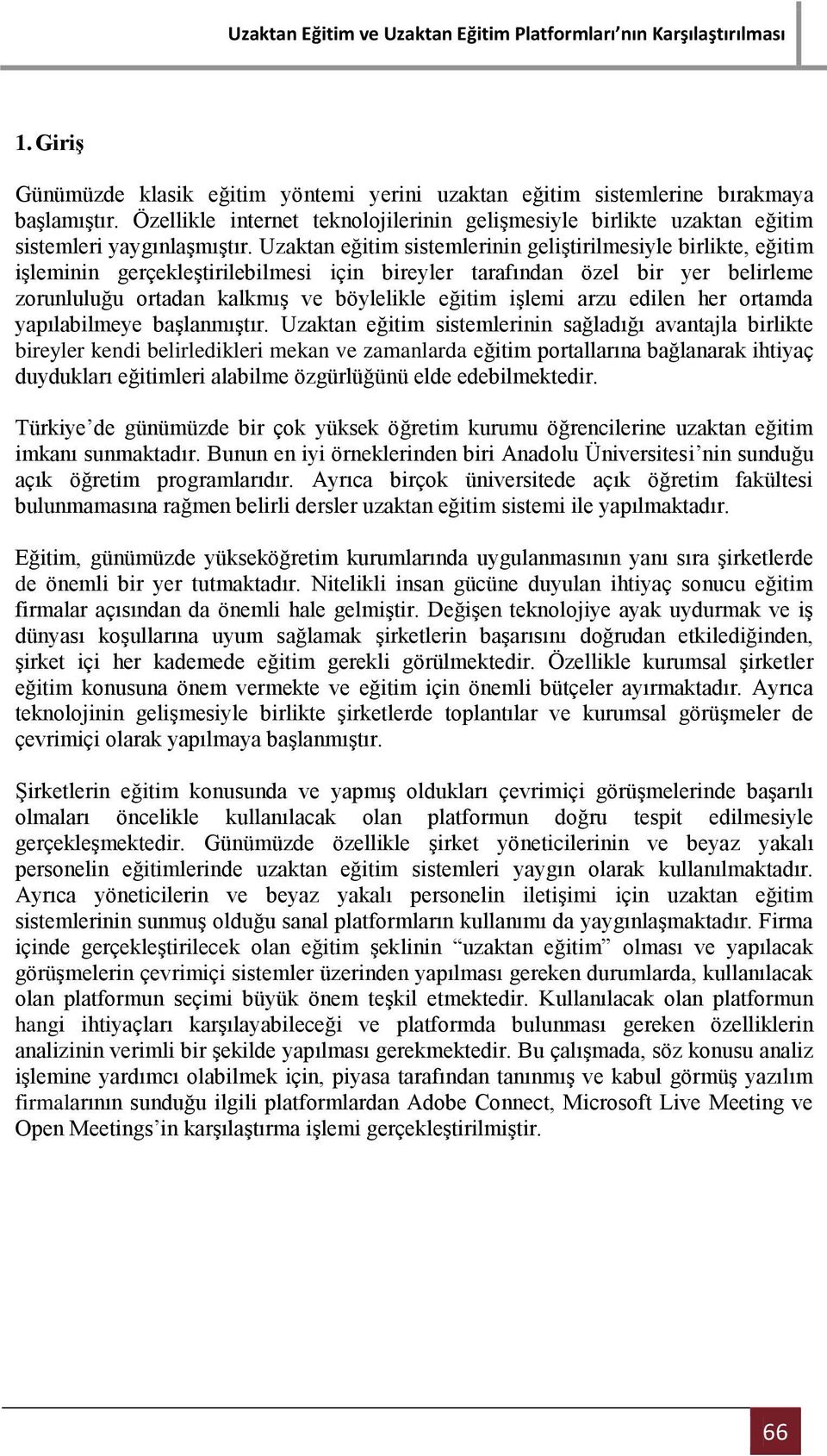 işlemi arzu edilen her ortamda yapılabilmeye başlanmıştır.