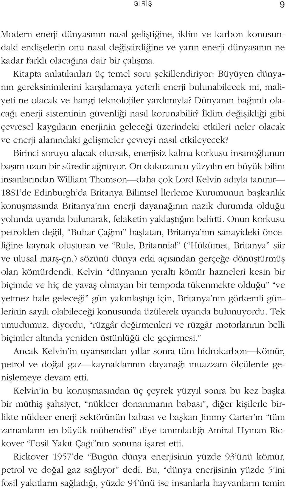 Dünyanın bağımlı olacağı enerji sisteminin güvenliği nasıl korunabilir?