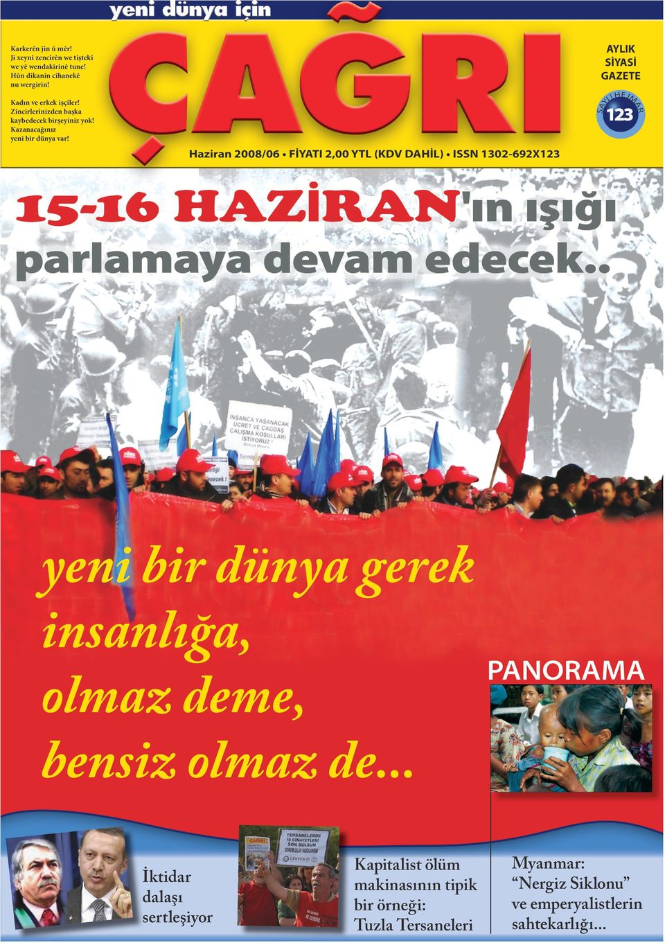 Haziran 2008/06 FİYATI 2,00 YTL (KDV DAHİL) ISSN 1302-692X123 yeni bir dünya gerek insanlığa, PANORAMA olmaz deme, bensiz olmaz de.