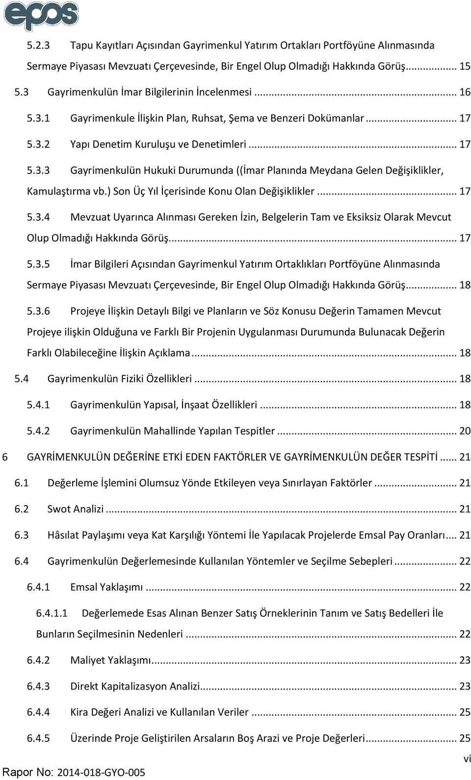 ) Son Üç Yıl İçerisinde Konu Olan Değişiklikler... 17 5.3.