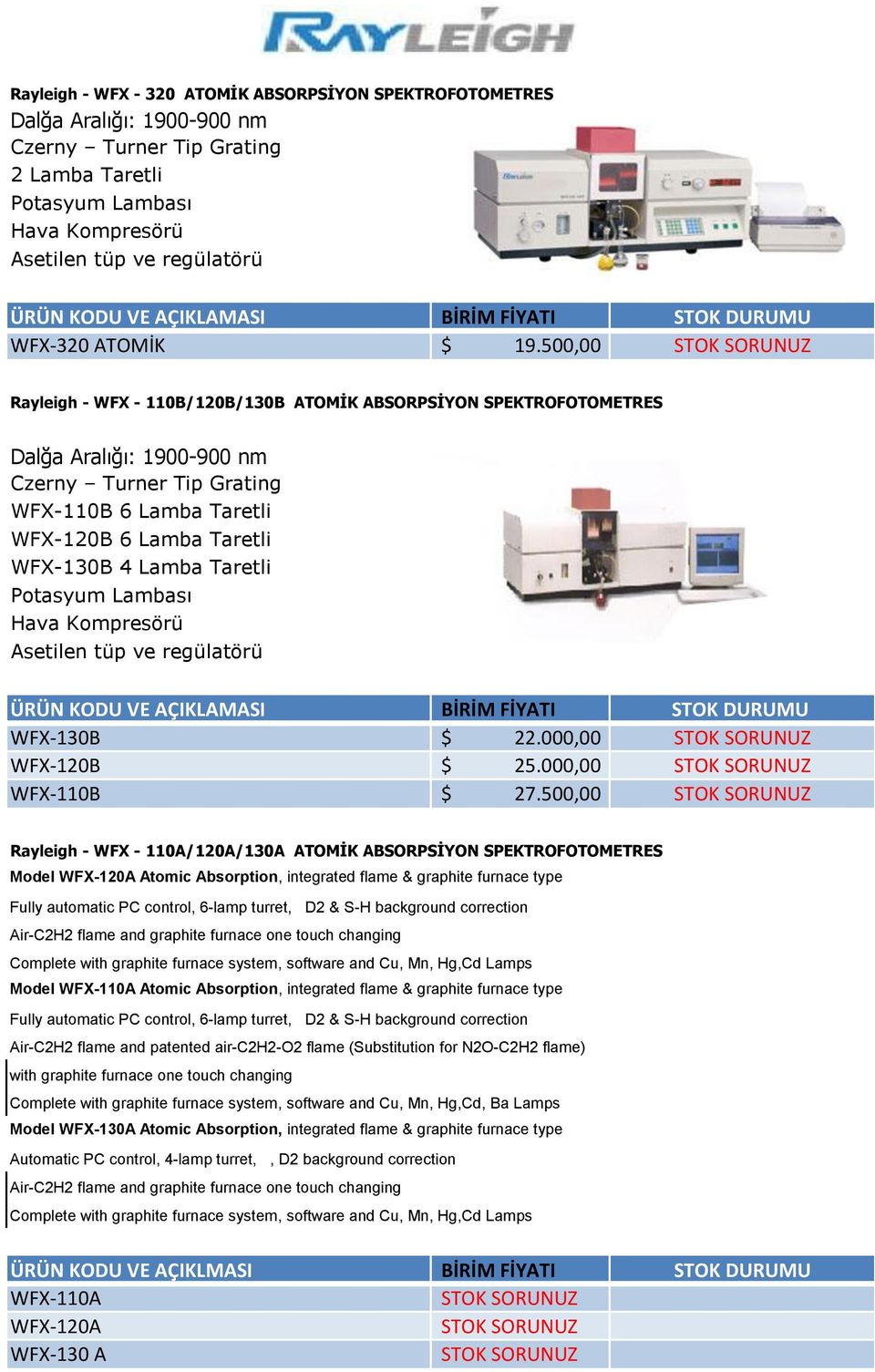 500,00 STOK SORUNUZ Rayleigh - WFX - 110B/120B/130B ATOMİK ABSORPSİYON SPEKTROFOTOMETRES Dalğa Aralığı: 1900-900 nm Czerny Turner Tip Grating WFX-110B 6 Lamba Taretli WFX-120B 6 Lamba Taretli