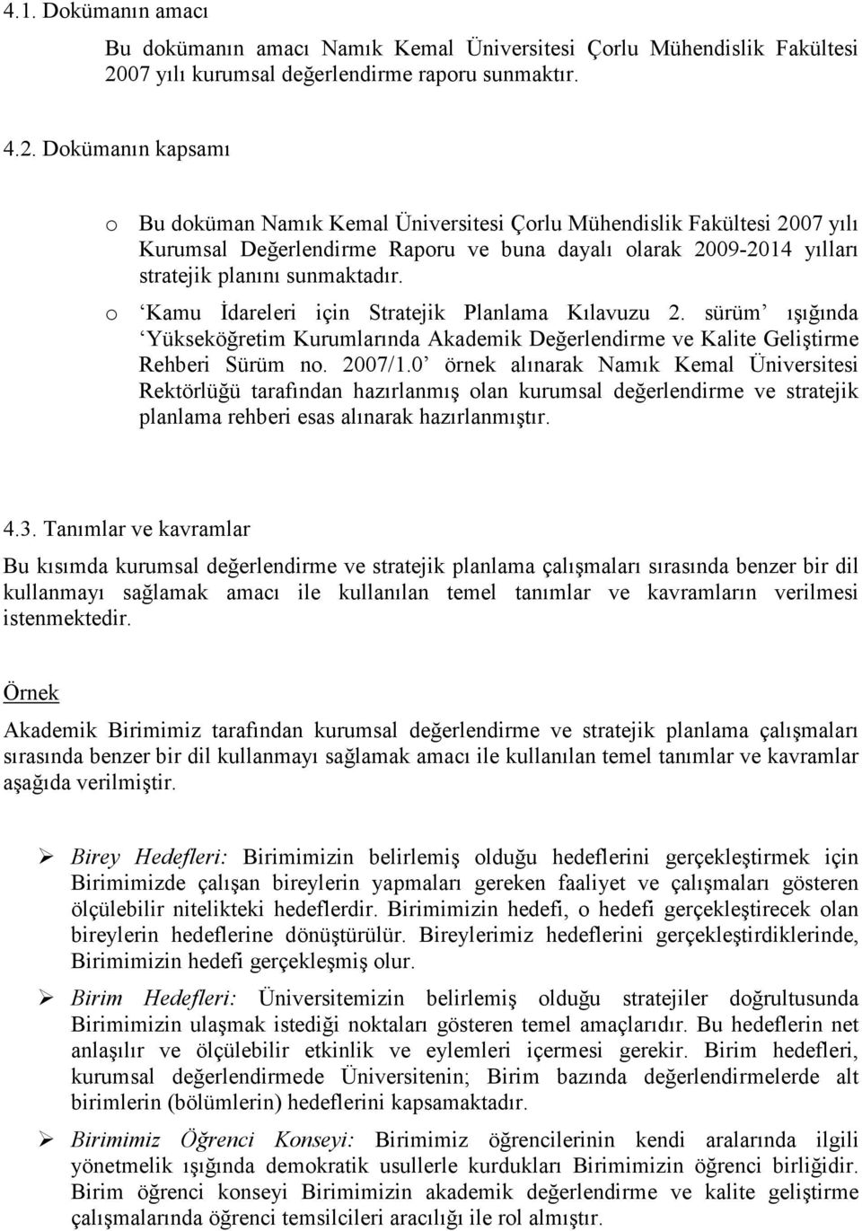 o Kamu Đdareleri için Stratejik Planlama Kılavuzu 2. sürüm ışığında Yükseköğretim Kurumlarında Değerlendirme ve Kalite Geliştirme Rehberi Sürüm no. /1.