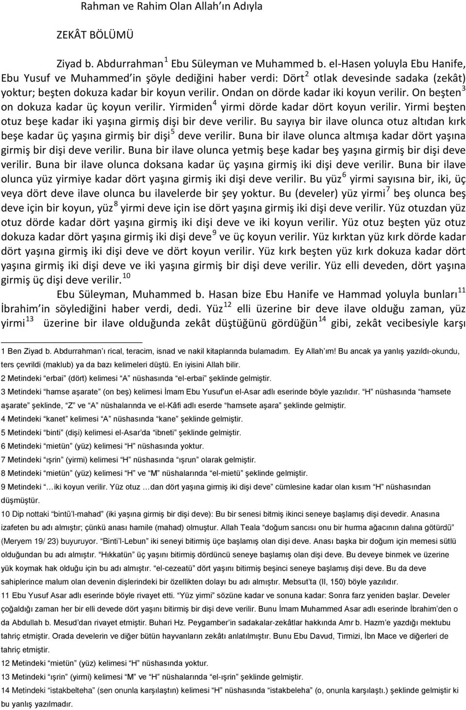 Ondan on dörde kadar iki koyun verilir. On beşten 3 on dokuza kadar üç koyun verilir. Yirmiden 4 yirmi dörde kadar dört koyun verilir.