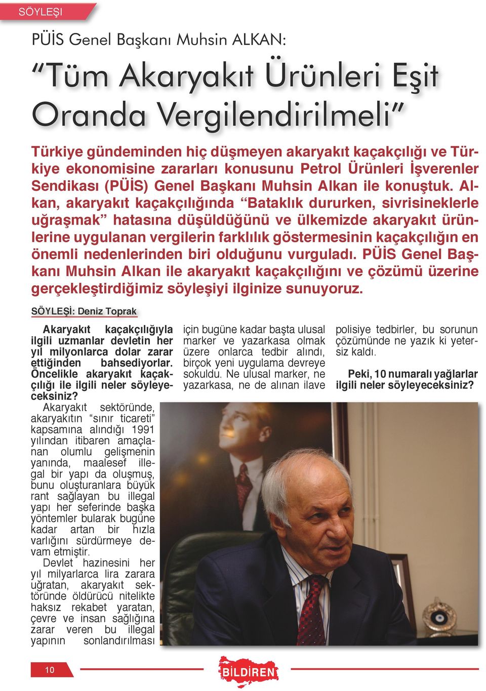 Alkan, akaryakıt kaçakçılığında Bataklık dururken, sivrisineklerle uğraşmak hatasına düşüldüğünü ve ülkemizde akaryakıt ürünlerine uygulanan vergilerin farklılık göstermesinin kaçakçılığın en önemli