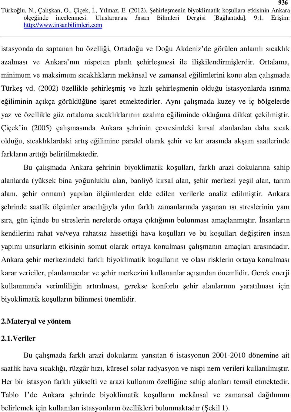 (2002) özellikle şehirleşmiş ve hızlı şehirleşmenin olduğu istasyonlarda ısınma eğiliminin açıkça görüldüğüne işaret etmektedirler.