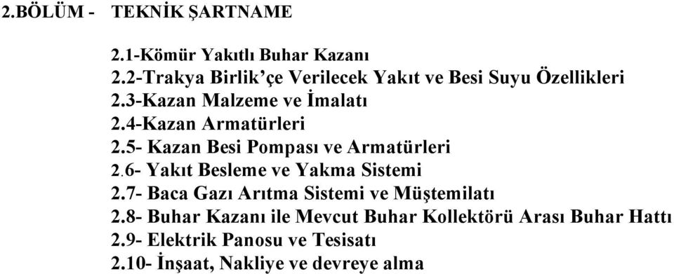 4-Kazan Armatürleri 2.5- Kazan Besi Pompası ve Armatürleri 2.6- Yakıt Besleme ve Yakma Sistemi 2.