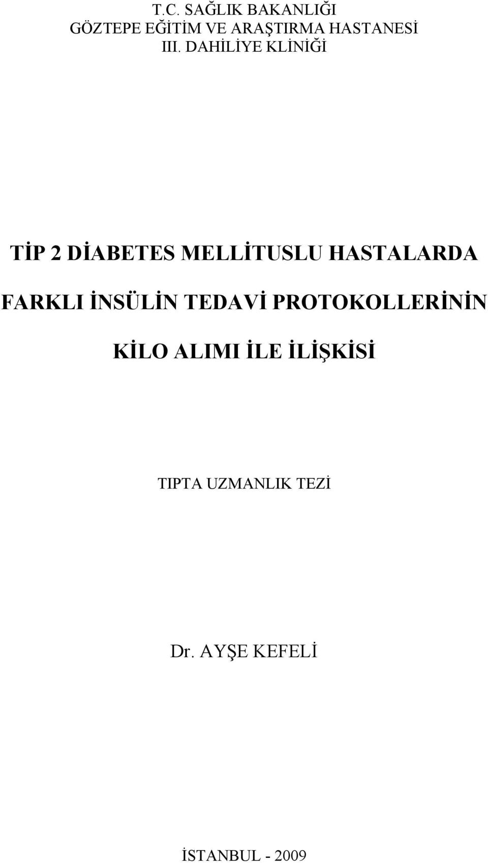 DAHİLİYE KLİNİĞİ TİP 2 DİABETES MELLİTUSLU HASTALARDA