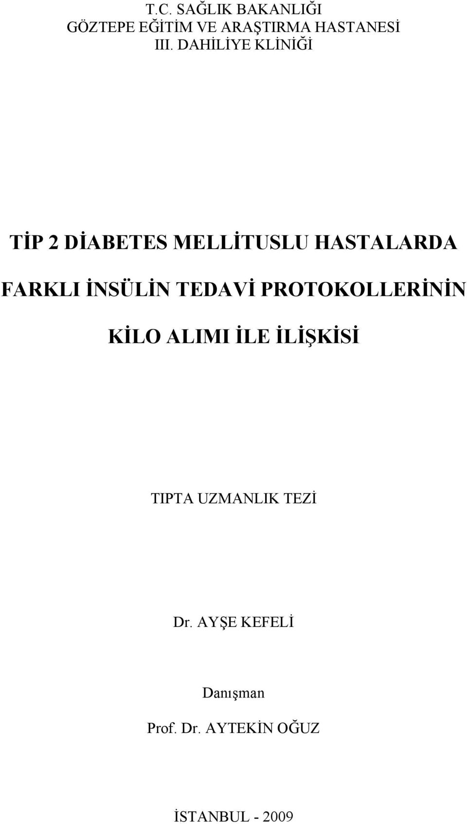 İNSÜLİN TEDAVİ PROTOKOLLERİNİN KİLO ALIMI İLE İLİŞKİSİ TIPTA