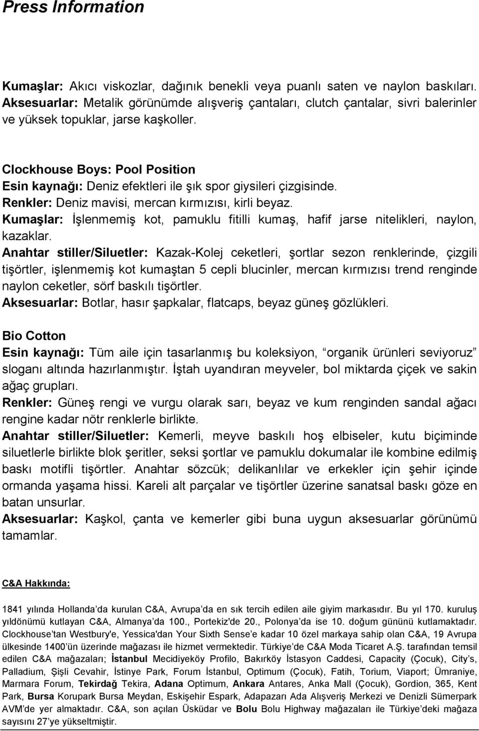 Clockhouse Boys: Pool Position Esin kaynağı: Deniz efektleri ile şık spor giysileri çizgisinde. Renkler: Deniz mavisi, mercan kırmızısı, kirli beyaz.