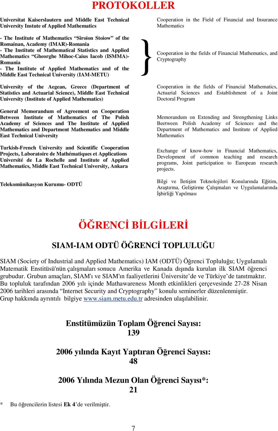 University of the Aegean, Greece (Department of Statistics and Actuarial Science), Middle East Technical University (Institute of Applied Mathematics) General Memorandum of Agreement on Cooperation