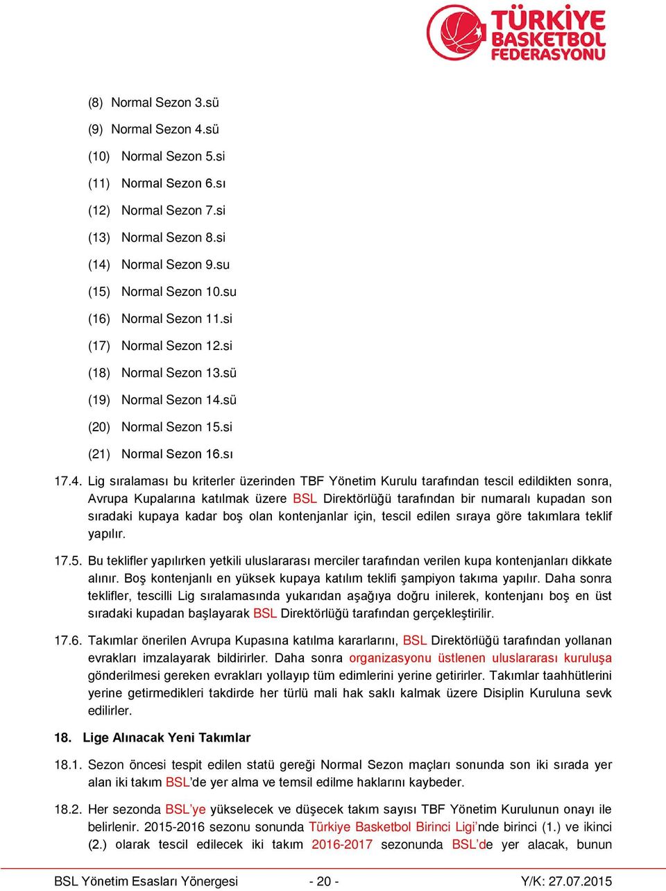 sü (20) Normal Sezon 15.si (21) Normal Sezon 16.sı 17.4.