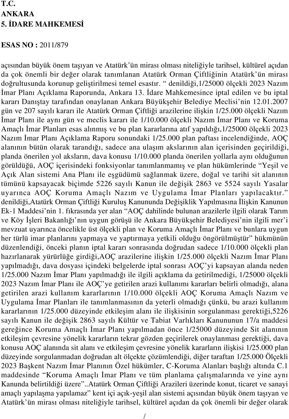 İdare Mahkemesince iptal edilen ve bu iptal kararı Danıştay tarafından onaylanan Ankara Büyükşehir Belediye Meclisi nin 12.01.