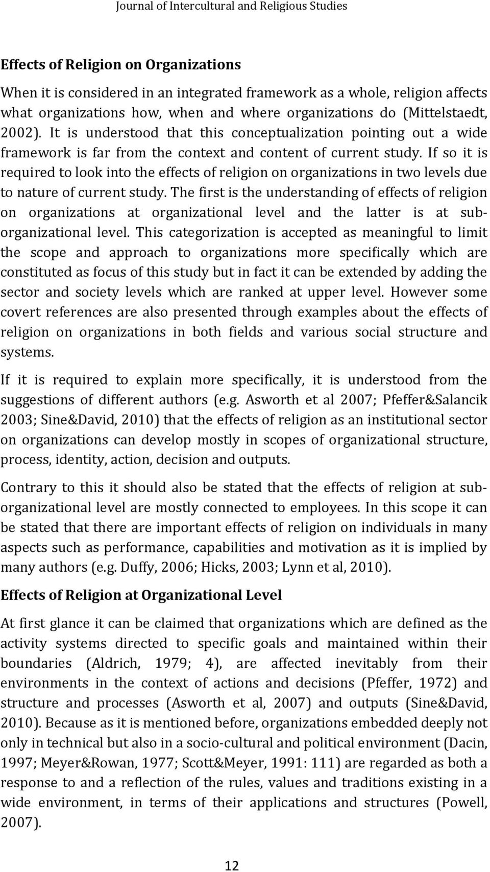 If so it is required to look into the effects of religion on organizations in two levels due to nature of current study.