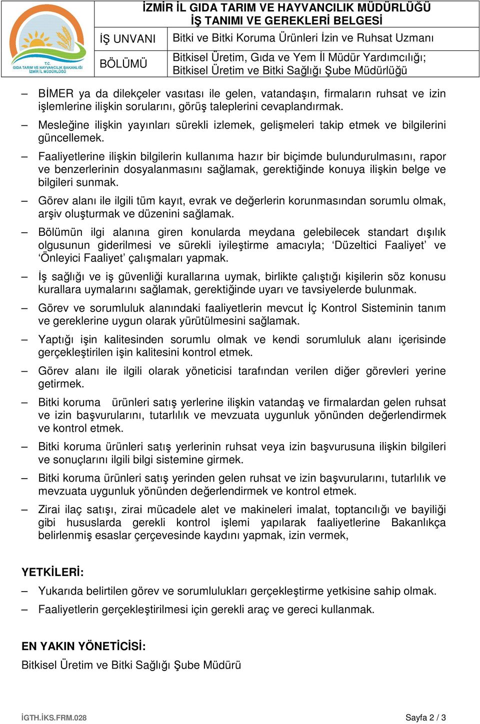 Faaliyetlerine ilişkin bilgilerin kullanıma hazır bir biçimde bulundurulmasını, rapor ve benzerlerinin dosyalanmasını sağlamak, gerektiğinde konuya ilişkin belge ve bilgileri sunmak.