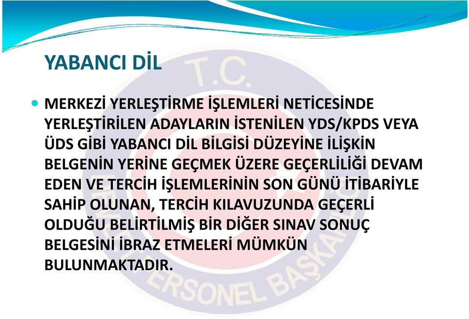 GEÇERLİLİĞİ DEVAM EDEN VE TERCİH İŞLEMLERİNİN SON GÜNÜ İTİBARİYLE SAHİP OLUNAN, TERCİH