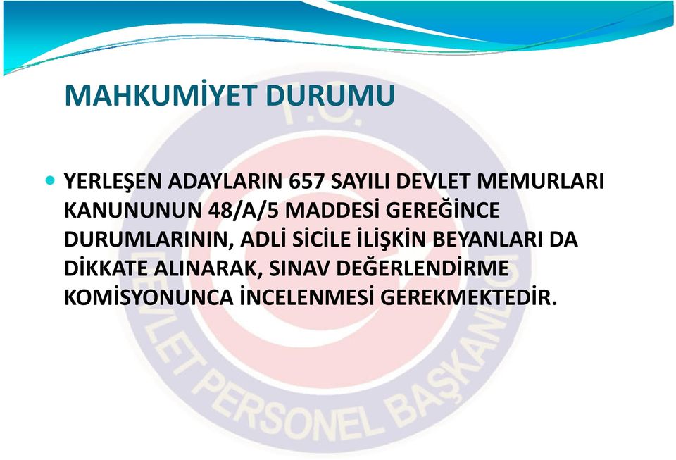 DURUMLARININ, ADLİ SİCİLE İLİŞKİN BEYANLARI DA DİKKATE