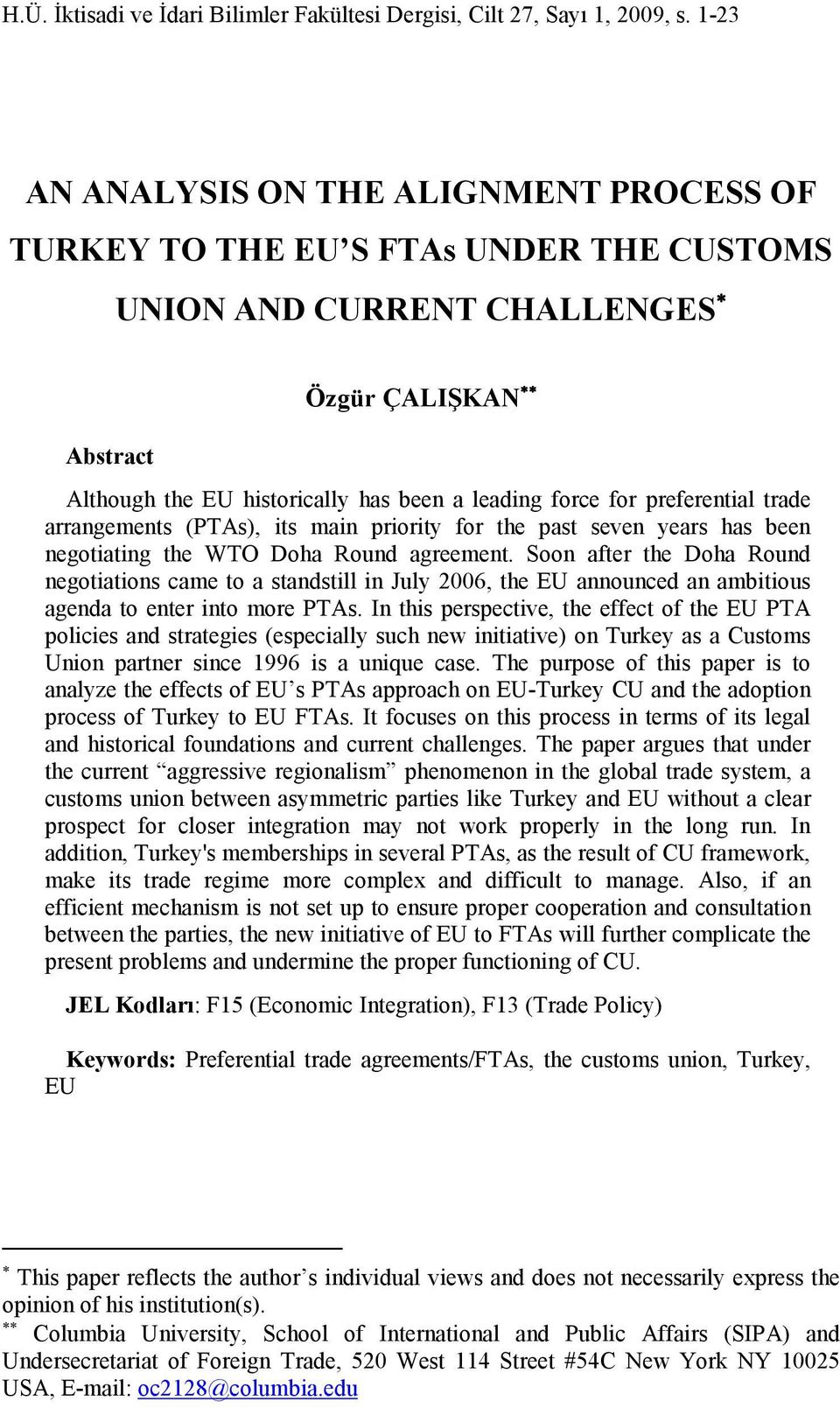 preferential trade arrangements (PTAs), its main priority for the past seven years has been negotiating the WTO Doha Round agreement.