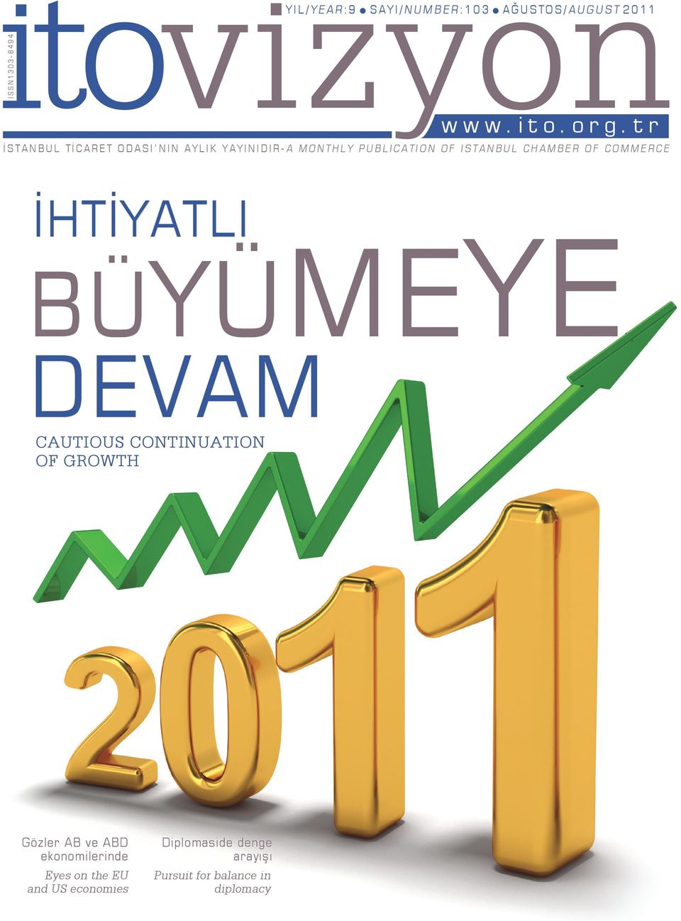 tr İSTANBUL TİCARET ODASI NIN AYLIK YAYINIDIR-A MONTHLY PUBLICATION OF ISTANBUL CHAMBER OF COMMERCE İHTİYATLI BÜ YÜ ME YE DEVAM