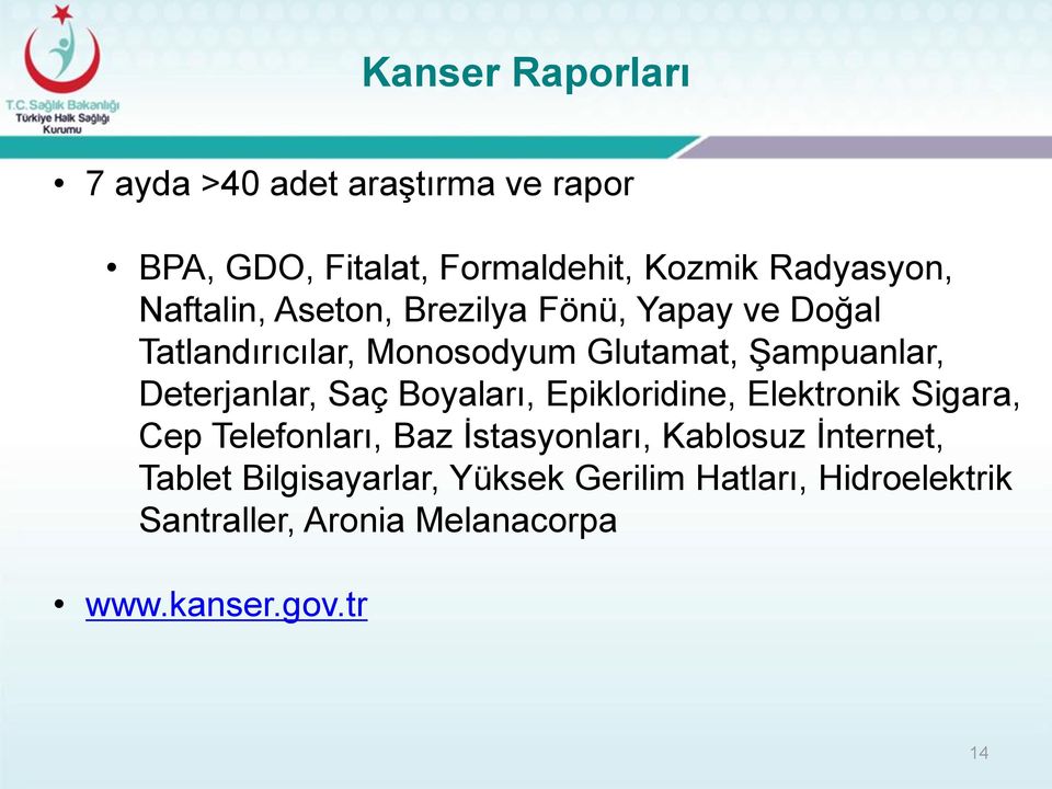 Deterjanlar, Saç Boyaları, Epikloridine, Elektronik Sigara, Cep Telefonları, Baz İstasyonları, Kablosuz