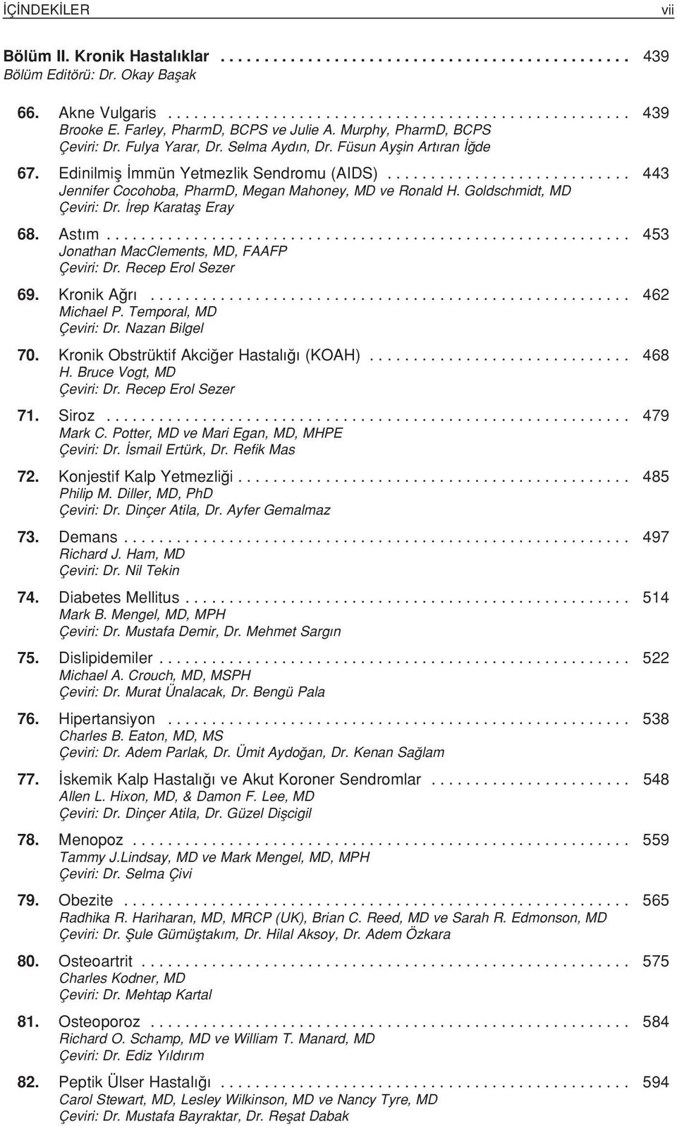 ........................... 443 Jennifer Cocohoba, PharmD, Megan Mahoney, MD ve Ronald H. Goldschmidt, MD Çeviri: Dr. rep Karatafl Eray 68. Ast m............................................................ 453 Jonathan MacClements, MD, FAAFP Çeviri: Dr.