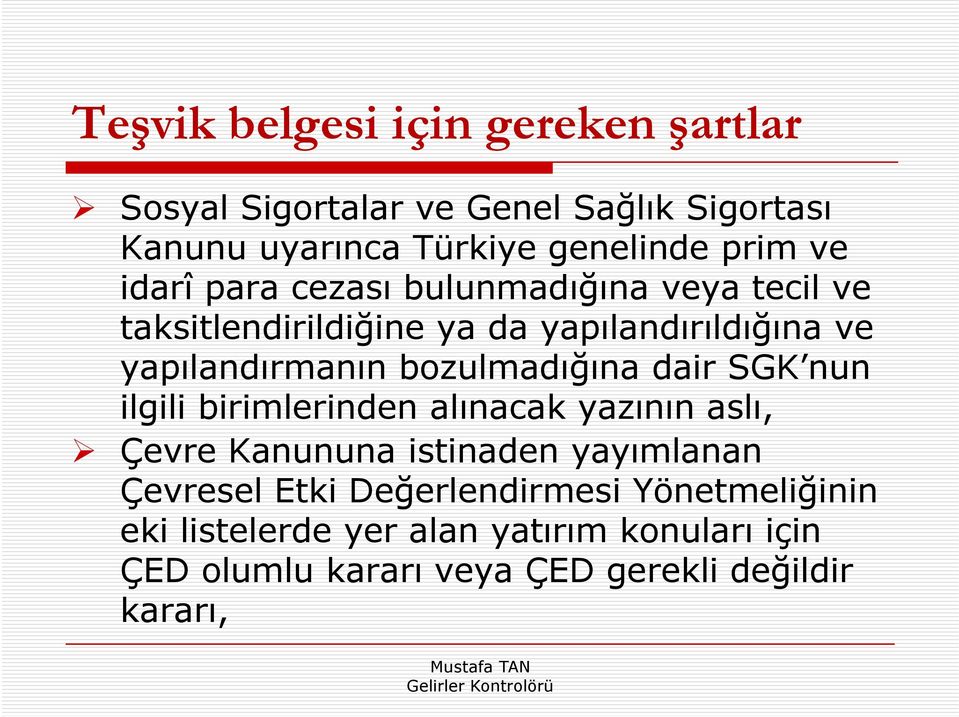 bozulmadığına ğ dair SGK nun ilgili birimlerinden alınacak yazının aslı, Çevre Kanununa istinaden yayımlanan Çevresel